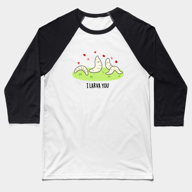 I Larva You Cute Larva Pun. Baseball T-Shirt by punnybone